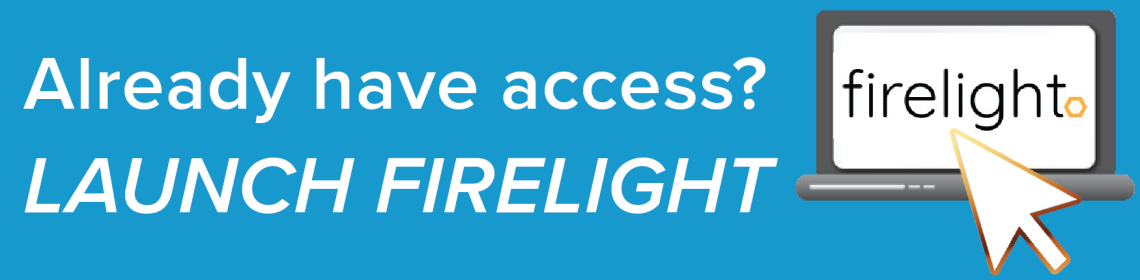 Already have access? Launch FireLight